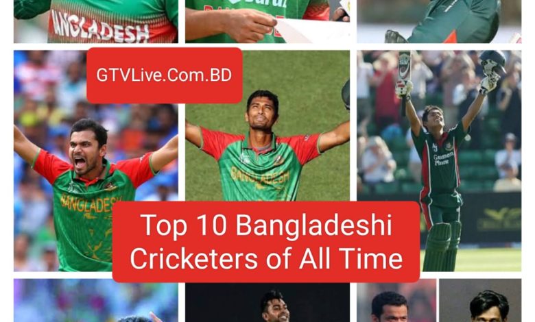 Top 10 Bangladeshi Cricketers of All Time