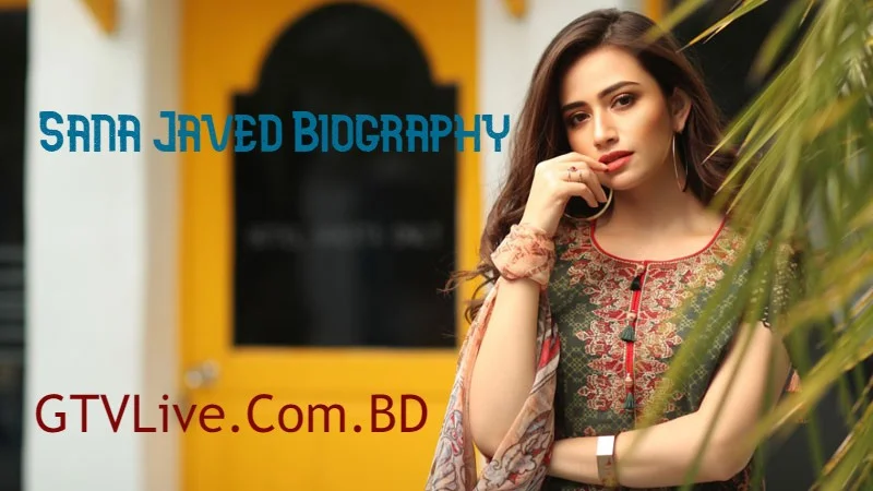 Sana Javed Biography